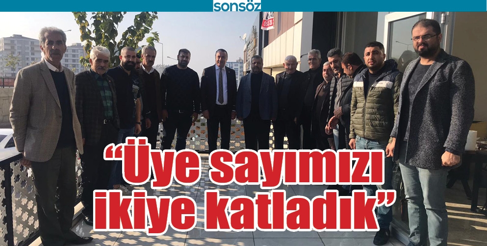 &ldquo;&Uuml;YE SAYIMIZI İKİYE KATLADIK&rdquo;
