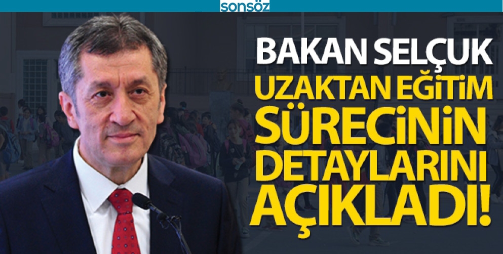 BAKAN UZAKTAN EĞİTİMİN DETAYLARINI A&Ccedil;IKLADI