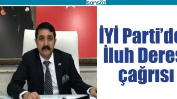 İYİ PARTİ&rsquo;DEN İLUH DERESİ &Ccedil;AĞRISI