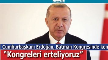 CUMHURBAŞKANI ERDOĞAN, BATMAN KONGRESİNDE KONUŞTU