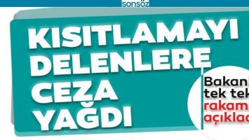 KISITLAMAYI DELENLERE CEZA YAĞDI