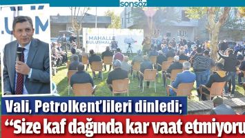 VALİ, PETROLKENT&rsquo;LİLERİ DİNLEDİ