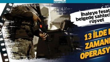 13 İLDE EŞ ZAMANLI OPERASYON