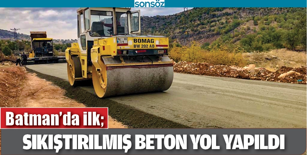BATMAN&rsquo;DA İLK; SIKIŞTIRILMIŞ BETON YOL YAPILDI