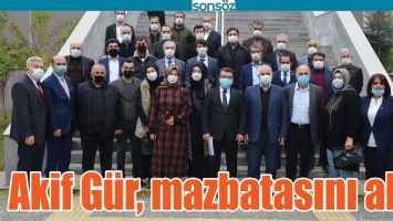 AKİF G&Uuml;R, MAZBATASINI ALDI