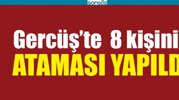 GERC&Uuml;Ş'TE  8 KİŞİNİN ATAMASI YAPILDI