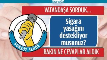 SİGARA YASAĞINI DESTEKLİYOR MUSUNUZ?