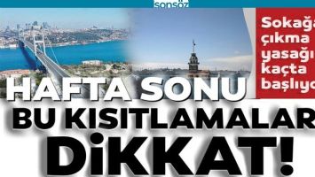HAFTA SONU  KISITLAMALARA DİKKAT!