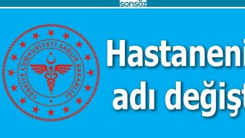 HASTANENİN ADI DEĞİŞTİ
