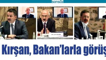 KIRŞAN, BAKAN&rsquo;LARLA G&Ouml;R&Uuml;ŞT&Uuml;