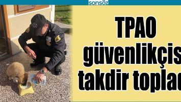 TPAO G&Uuml;VENLİK&Ccedil;İSİ TAKDİR TOPLADI
