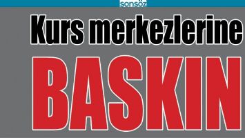 KURS MERKEZLERİNE BASKIN
