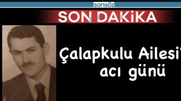 &Ccedil;alapkulu Ailesi&rsquo;nin acı g&uuml;n&uuml;