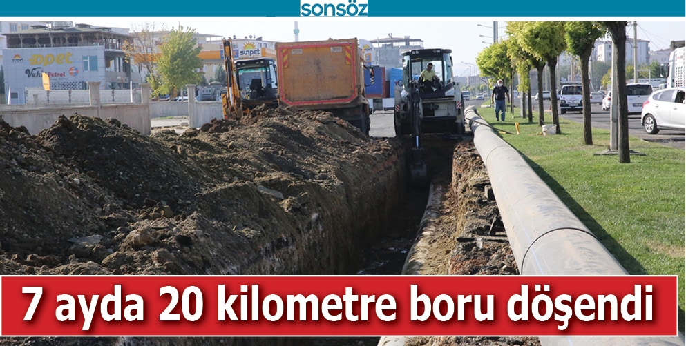 7 AYDA 20 KİLOMETRE BORU D&Ouml;ŞENDİ