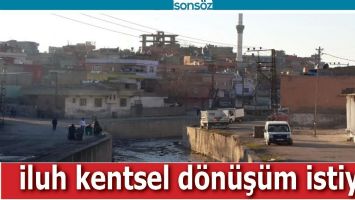 İLUH KENTSEL D&Ouml;N&Uuml;Ş&Uuml;M İSTİYOR