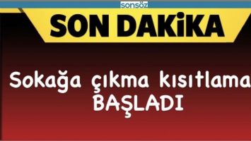 SOKAĞA &Ccedil;IKMA KISITLAMASI BAŞLADI