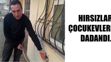 HIRSIZLAR, &Ccedil;OCUK EVLERİ&rsquo;NE DADANDI&hellip;