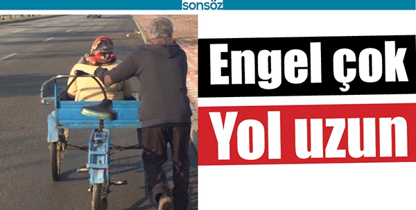 ENGEL &Ccedil;OK, YOL UZUN