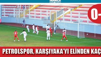 PETROLSPOR, KARŞIYAKA'YI ELİNDEN KA&Ccedil;IRDI 0-0