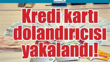 KREDİ KARTI DOLANDIRICISI YAKALANDI!