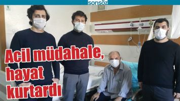 ACİL M&Uuml;DAHALE, HAYAT KURTARDI