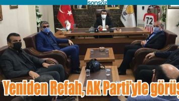 YENİDEN REFAH, AK PARTİ&rsquo;YLE G&Ouml;R&Uuml;ŞT&Uuml;