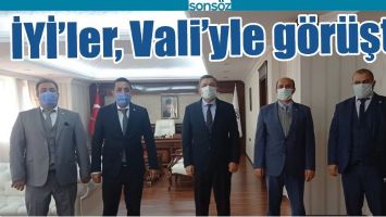 İYİ&rsquo;LER, VALİ&rsquo;YLE G&Ouml;R&Uuml;ŞT&Uuml;