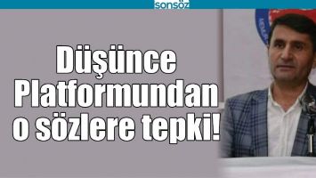 D&Uuml;Ş&Uuml;NCE PLATFORMUNDAN O S&Ouml;ZLERE TEPKİ!