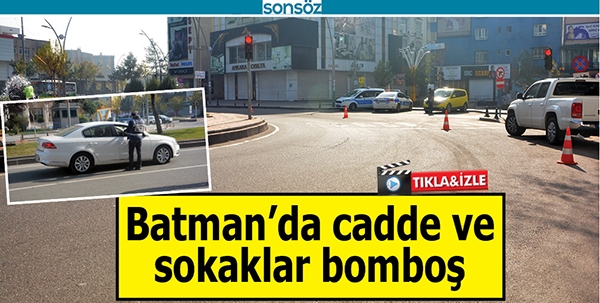 BATMAN'DA CADDE VE SOKAKLAR BOMBOŞ