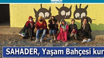 SAHADER, YAŞAM BAH&Ccedil;ESİ KURDU