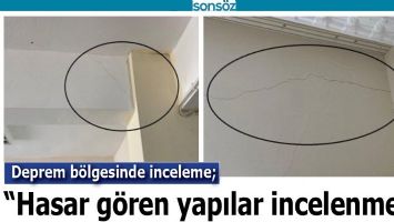 &ldquo;HASAR G&Ouml;REN YAPILAR İNCELENMELİ&rdquo;