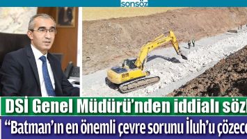 &ldquo;BATMAN&rsquo;IN EN &Ouml;NEMLİ &Ccedil;EVRE SORUNU İLUH&rsquo;U &Ccedil;&Ouml;ZECEĞİZ&rdquo;