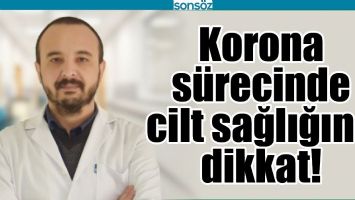 KORONA S&Uuml;RECİNDE CİLT SAĞLIĞINA DİKKAT!