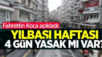 BAKAN KOCA A&Ccedil;IKLADI: YILBAŞI YASAK VAR MI?