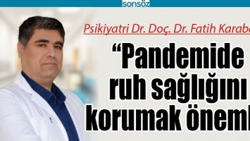 &ldquo;PANDEMİDE RUH SAĞLIĞINI KORUMAK &Ouml;NEMLİ&rdquo;