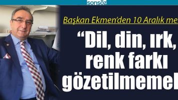 &ldquo;DİL, DİN, IRK, RENK FARKI G&Ouml;ZETİLMEMELİ&rdquo;