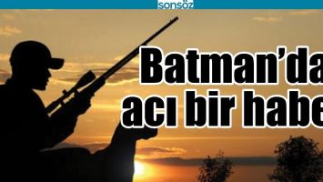 BATMAN&rsquo;DA ACI BİR HABER
