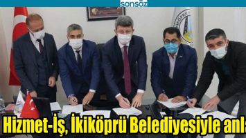 HİZMET-İŞ, İKİK&Ouml;PR&Uuml; BELEDİYESİYLE ANLAŞTI