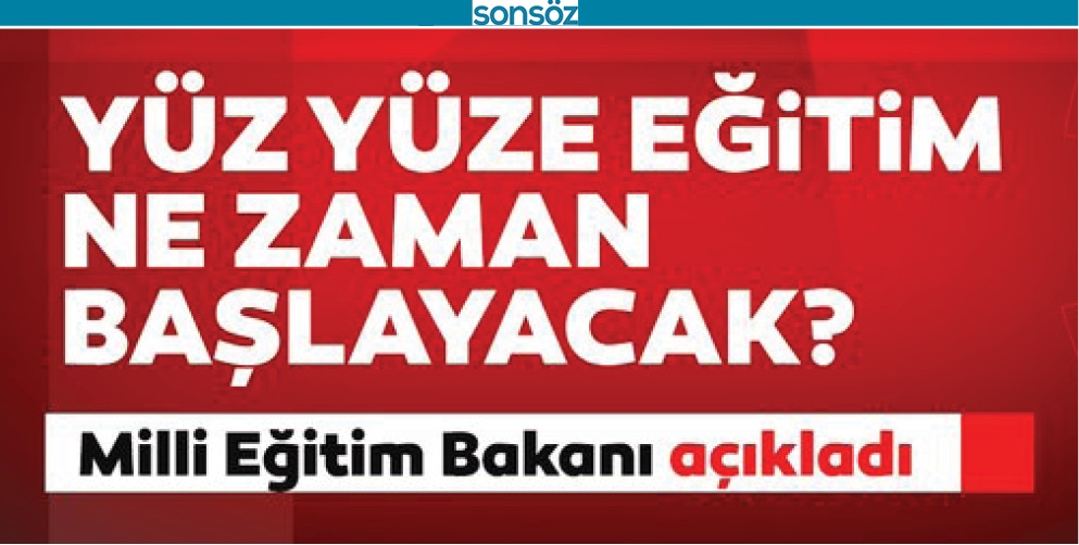 Y&Uuml;Z Y&Uuml;ZE EĞİTİM NE ZAMAN BAŞLAYACAK?