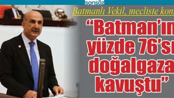 &ldquo;BATMAN&rsquo;IN Y&Uuml;ZDE 76&rsquo;SI DOĞALGAZA KAVUŞTU&rdquo;