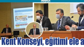 KENT KONSEYİ, EĞİTİMİ ELE ALDI