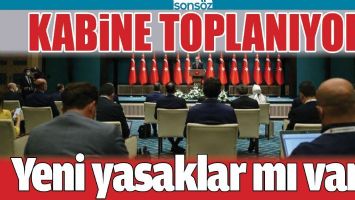 KABİNE BUG&Uuml;N TOPLANIYOR