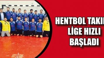 HENTBOL TAKIMI, LİGE HIZLI BAŞLADI