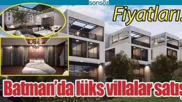 BATMAN&rsquo;DA L&Uuml;KS VİLLALAR SATIŞTA