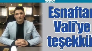 ESNAFTAN VALİ&rsquo;YE TEŞEKK&Uuml;R