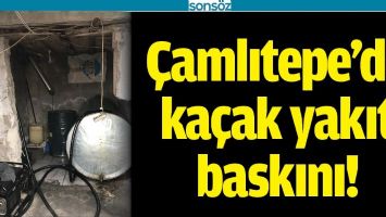 &Ccedil;AMLITEPE&rsquo;DE KA&Ccedil;AK YAKIT BASKINI!