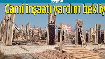 CAMİ İNŞAATI YARDIM BEKLİYOR