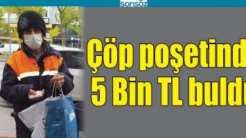 &Ccedil;&Ouml;P POŞETİNDE 5 BİN TL BULDU