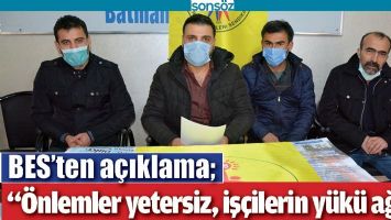&ldquo;&Ouml;NLEMLER YETERSİZ, İŞ&Ccedil;İLERİN Y&Uuml;K&Uuml; AĞIR&rdquo;
