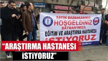 &ldquo;ARAŞTIRMA HASTANESİ İSTİYORUZ&rdquo;